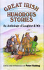 Peter Haining ( Editor) / Great Irish Humorous Stories : An anthology of Laughter and Wit (Hardback)