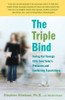 Stephen P. Hinshaw, Rachel Kranz / The Triple Bind: Saving Our Teenage Girls from Today's Pressures and Conflicting Expectations