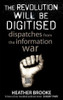 Heather Brooke / The Revolution Will Be Digitised: Dispatches from the Information War (Large Paperback)