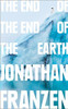Jonathan Franzen / The End of the End of the Earth (Large Paperback)