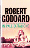 Robert Goddard / In Pale Battalions