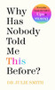 Julie Smith / Why Has Nobody Told Me This Before? (Hardback)