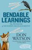 Don Watson / Bendable Learnings: The Wisdom of Modern Management (Hardback)