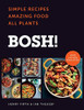Henry Firth, Ian Theasby / Bosh!: Simple Recipes. Amazing Food. All Plants. (Coffee Table book)