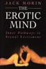 Jack Morin / Erotic Mind - Inner Pathways to Sexual Excitement (Hardback)
