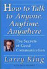 Larry King / How to Talk to Anyone, Anytime, Anywhere: The Secrets of Good Communication (Hardback)