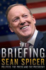 Sean Spicer / The Briefing (Hardback)