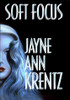 Jayne Ann Krentz / Soft Focus (Hardback)