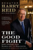 Harry Reid & Mark Warren / The Good Fight : Hard Lessons from Searchlight to Washington (Large Paperback)