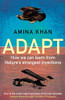 Amina Khan / Adapt: How We Can Learn from Nature's Strangest Inventions