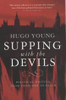 Hugo Young / Supping With the Devils : Political Journalism