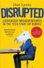 Dan Lyons / Disrupted: Ludicrous Misadventures in the Tech Start-up Bubble