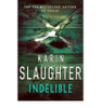Karin Slaughter / Indelible (Large Paperback) ( Grant County Novels - Book 4 ) )