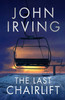 John Irving / The Last Chairlift (Hardback)
