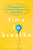 Bill Mitchell / Time to Breathe: Navigating Life and Work for Energy, Success and Happiness (Large Paperback)
