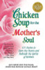 Jack Canfield / Chicken Soup for the Mother's Soul: 101 Stories to Open the Hearts and Rekindle the Spirits of Mothers (Large Paperback)