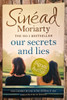 Sinead Moriarty / Our Secrets and Lies (Signed by the Author) (Large Paperback)