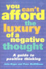 John-Roger & Peter McWilliams / You Can't Afford the Luxury of a Negative Thought: A Guide to Positive Thinking