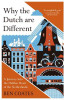 Ben Coates / Why The Dutch Are Different: A Journey into the Hidden Heart of the Netherlands
