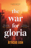 Atticus Lish / The War for Gloria