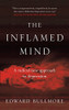 Edward Bullmore / The Inflamed Mind: A Radical New Approach to Depression (Hardback)