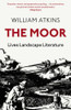 William Atkins / The Moor: Lives, Landscape, Literature (Hardback)