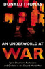 Donald Serrell Thomas / An Underworld at War: Spies, Deserters, Racketeers & Civilians in the Second World War (Hardback)