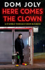 Dom Joly / Here Comes the Clown: Adventures in Showbusiness (Hardback)