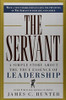 James C. Hunter / The Servant: A Simple Story About the True Essence of Leadership (Hardback)