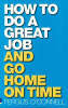 Fergus O'Connell / How to do a great job... AND go home on time (Large Paperback)