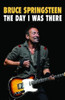 Neil Cossar / Bruce Springsteen: The Day I Was There