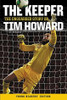 Tim Howard / The Keeper: The Unguarded Story of Tim Howard Young Readers' Edition