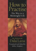 Dalai Lama XIV / How to Practice: The Way to a Meaningful Life (Hardback)