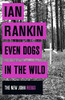 Ian Rankin / Even Dogs in the Wild (Hardback)