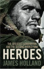 James Holland / Heroes: The Greatest Generation and the Second World War