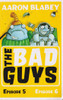 Arron Blabey / The Bad Guys: Episode 5 & 6