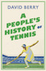 David Berry / A People's History of Tennis (Large Paperback)
