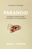 David J. LaPorte / Paranoid: Exploring Suspicion from the Dubious to the Delusional (Large Paperback)