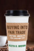 Keith R. Brown / Buying into Fair Trade: Culture, Morality, and Consumption (Large Paperback)