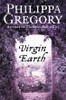 Philippa Gregory - Virgin Earth - PB - BRAND NEW - Tradescant Series ()