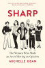 Michelle Dean / Sharp - Women Who Made an Art of Having an Opinion (Large Paperback)