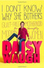 Daisy Waugh / I Don't Know Why She Bothers: Guilt Free Motherhood For Thoroughly Modern Women (Large Paperback)