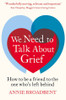 Annie Broadbent / We Need to Talk About Grief: How to Be a Friend to the One Who's Left Behind (Large Paperback)