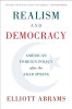 Elliott Abrams / Realism and Democracy: American Foreign Policy after the Arab Spring (Hardback)