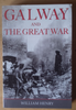 William Henry - Galway and the Great War - PB 2006 Ireland WW1