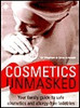 Stephen Antczak, Gina Antczak / Cosmetics Unmasked: Your Family Guide to Safe Cosmetics and Allergy-Free Toiletries (Large Paperback)