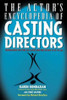Karen Kondazian, Eddie Shapiro / The Actor's Encyclopedia of Casting Directors: Conversations with Over 100 Casting Directors on How to Get the Job (Large Paperback)