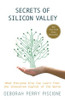 Deborah Perry Piscione / Secrets of Silicon Valley: What Everyone Else Can Learn from the Innovation Capital of the World (Hardback)