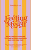 Natalie Lee / Feeling Myself: How I shed my shame to find sexual freedom and you can too (Hardback)