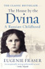 Eugenie Fraser / The House by the Dvina: A Russian Childhood